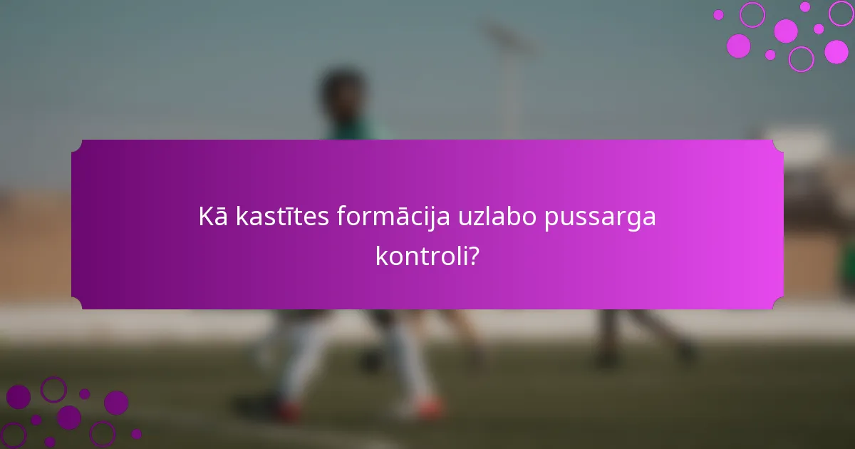 Kā kastītes formācija uzlabo pussarga kontroli?