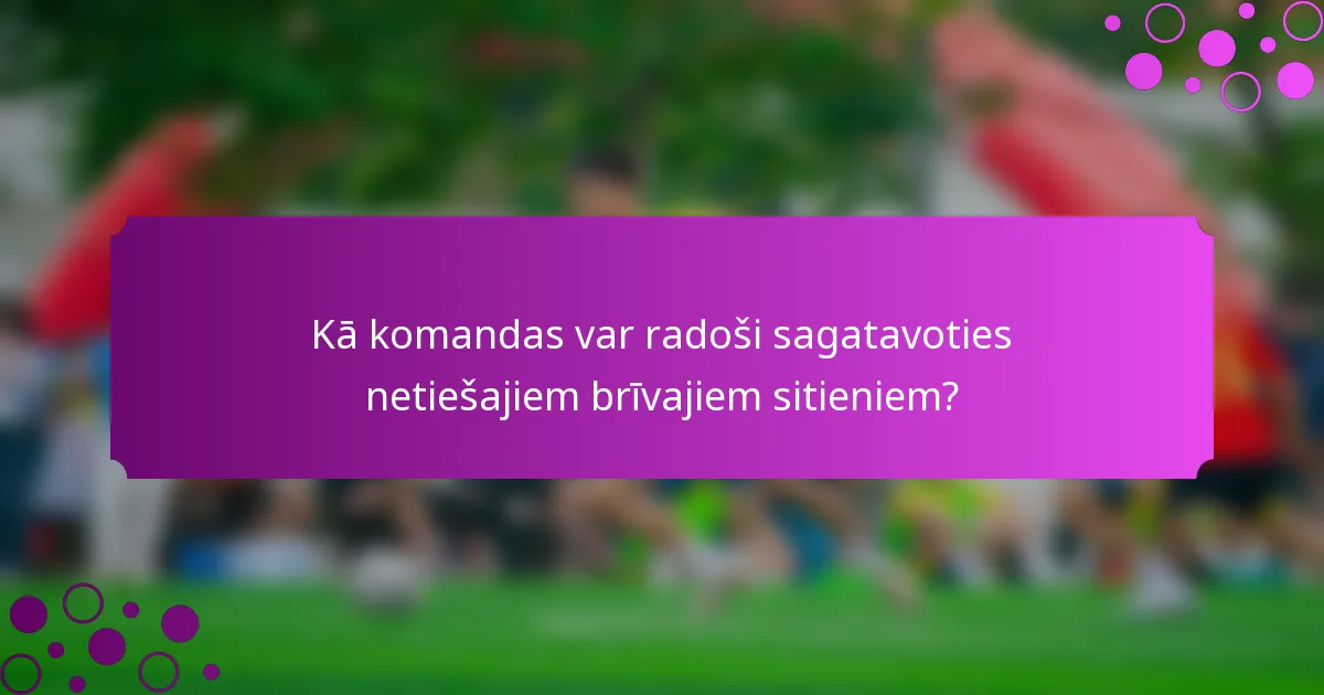 Kā komandas var radoši sagatavoties netiešajiem brīvajiem sitieniem?