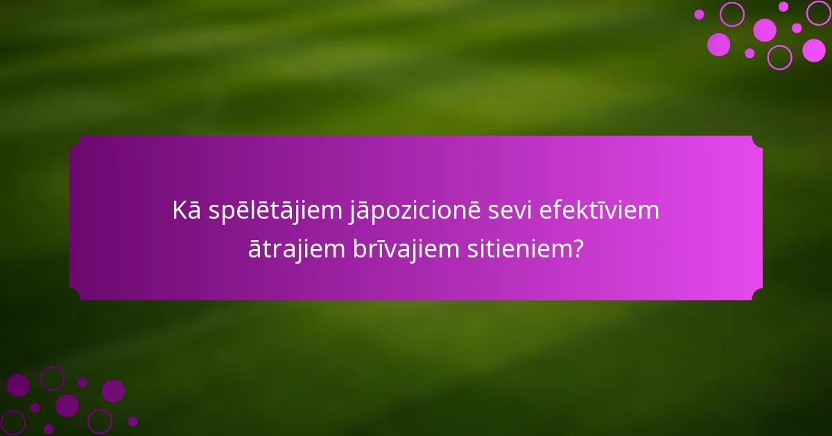 Kā spēlētājiem jāpozicionē sevi efektīviem ātrajiem brīvajiem sitieniem?