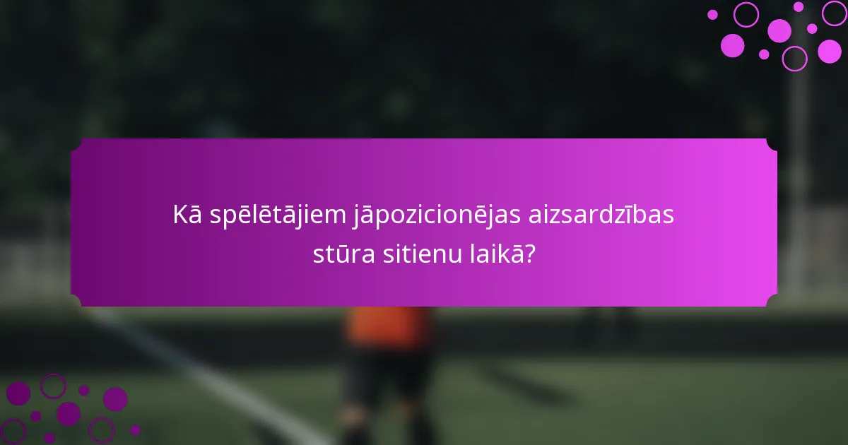 Kā spēlētājiem jāpozicionējas aizsardzības stūra sitienu laikā?