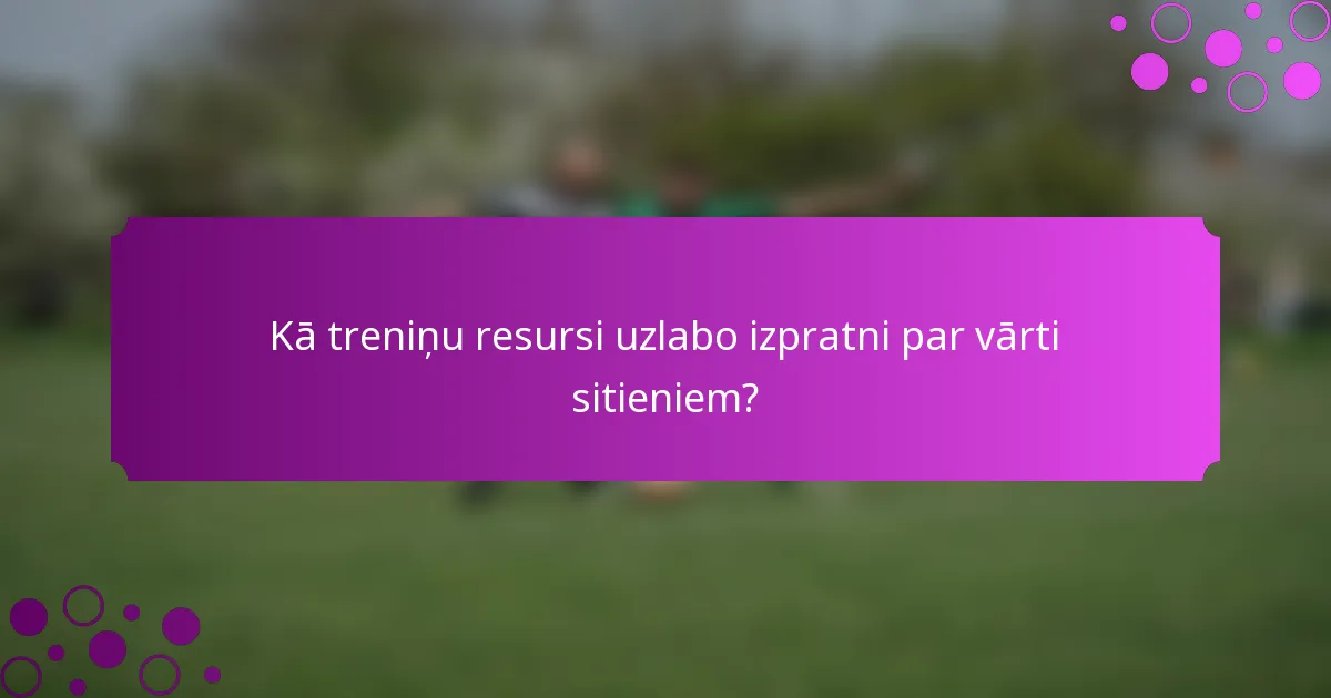 Kā treniņu resursi uzlabo izpratni par vārti sitieniem?