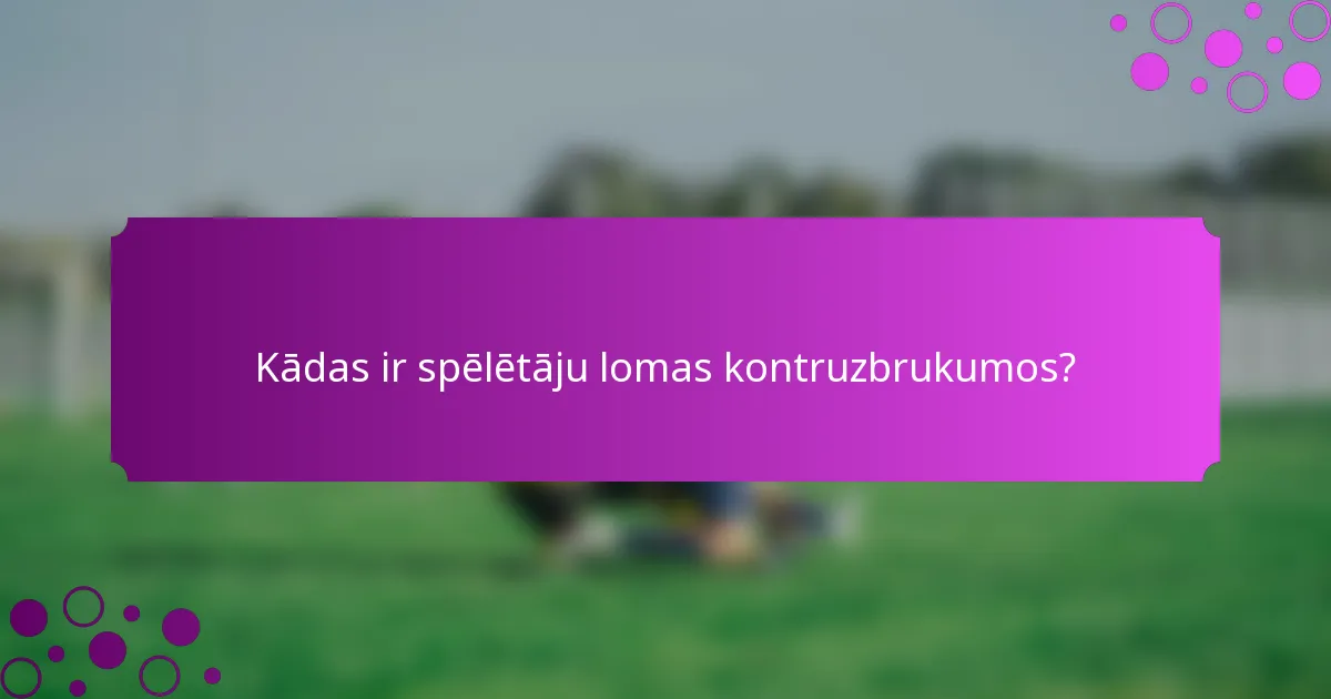 Kādas ir spēlētāju lomas kontruzbrukumos?