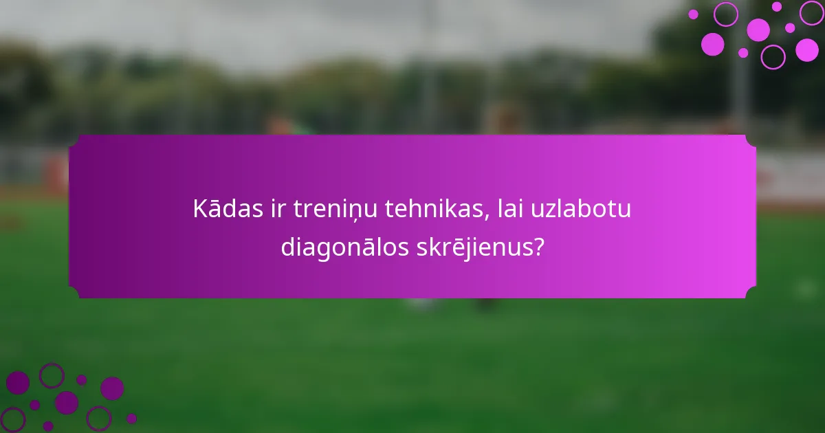Kādas ir treniņu tehnikas, lai uzlabotu diagonālos skrējienus?